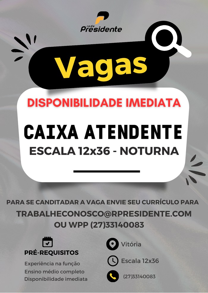 Rede Presidente contrata Caixa Atendente