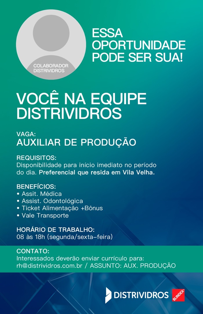 DISTRIVIDROS CONTRATA AUXILIAR DE PRODUÇÃO