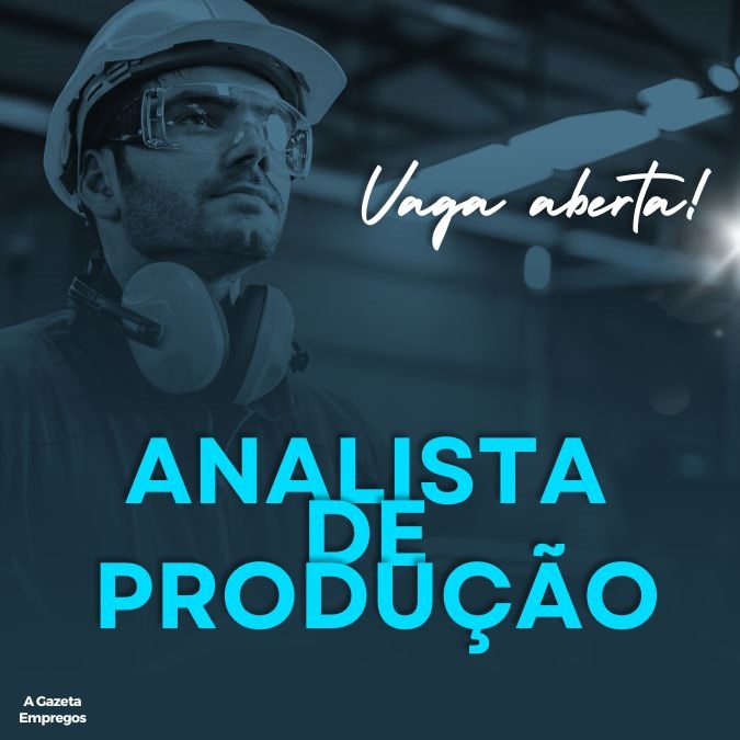 ANALISTA DE PRODUÇÃO