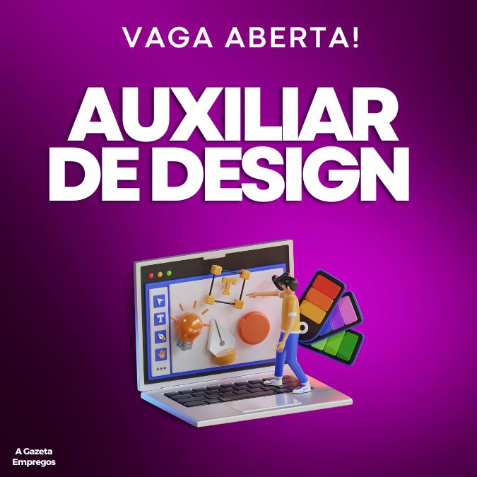 VAGAS PARA AUXILIAR DE DESIGN