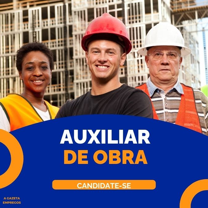 VAGAS PARA AUXILIAR DE OBRA