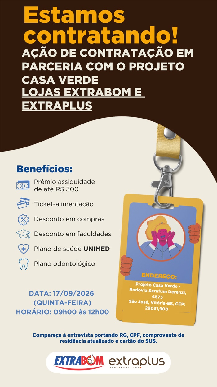 AÇÃO DE CONTRATAÇÃO EM PARCERIA COM O PROJETO CASA VERDE | LOJAS EXTRABOM E EXTRAPLUS