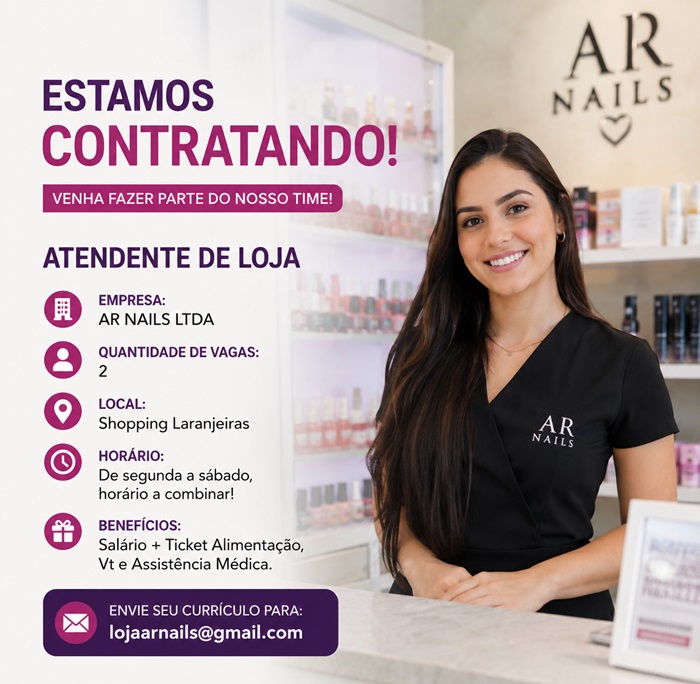 AR NAILS CONTRATA ATENDENTE DE LOJA