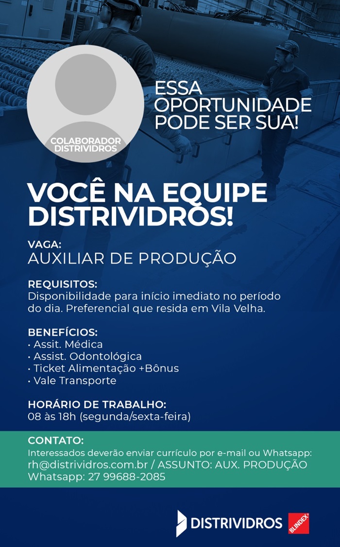 DISTRIVIDROS CONTRATA AUXILIAR DE PRODUÇÃO