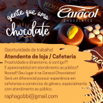 CARACOL CHOCOLATES CONTRATA ATENDENTE DE LOJA/CAFETERIA