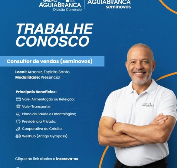 Grupo Águia Branca contrata Consultor de Vendas