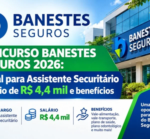 Concurso Banestes Seguros 2026: edital para Assistente Securitário - Salário de R$ 4,4 mil e benefícios