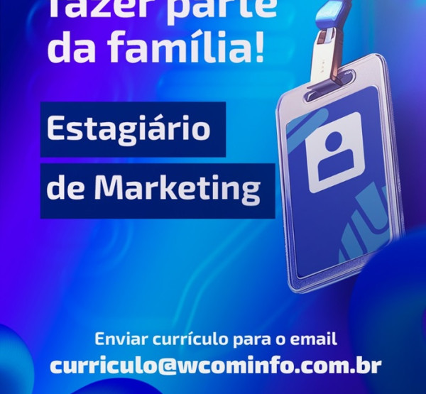 WCOM CONTRATA ESTAGIÁRIO DE MARKETING