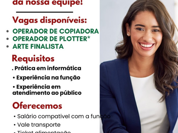 VAGAS DE OPERADOR DE COPIADORA, OPERADOR DE PLOTTER E ARTE FINALISTA