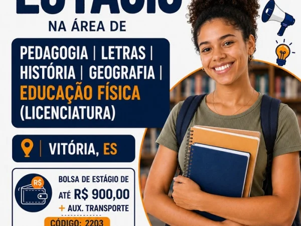  VAGAS DE ESTÁGIO – PEDAGOGIA | LETRAS | HISTÓRIA | GEOGRAFIA | FILOSOFIA | ED. FÍSICA (Licenciatura)