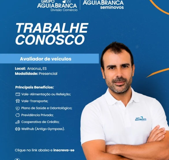 Grupo Águia Branca contrata Avaliador de Veículos