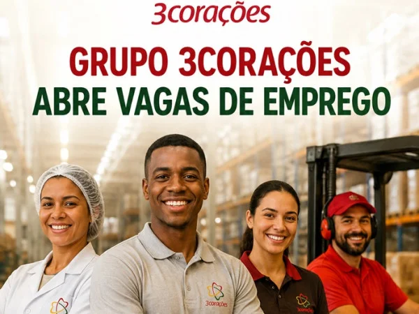  GRUPO 3CORAÇÕES ABRE VAGAS DE EMPREGO